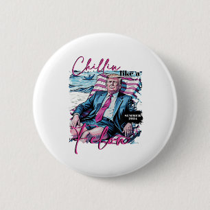 Chillin Like A Felon Funny Trump Summer President 6 Cm Round Badge