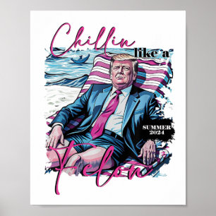 Chillin Like A Felon Funny Trump Summer President  Poster