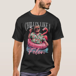 Chillin Like A Felon Funny Trump Summer Trump 2024 T-Shirt