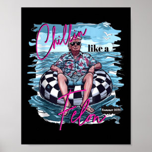 Chillin Like A Felon Retro Summer Funny Trump 2024 Poster