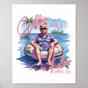 Chillin Like A Felon Summer 2024 Funny Trump 2024  Poster