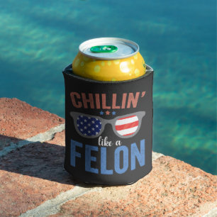 Chillin Like a Felon Trump Election President USA Can Cooler