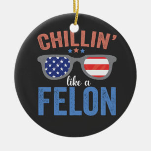Chillin Like a Felon Trump Election President USA Ceramic Tree Decoration