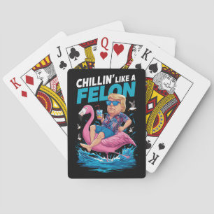 Chillin Like A Felon Trump For President 2024 Playing Cards