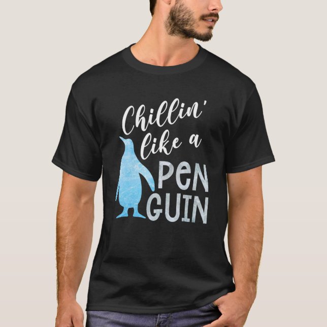Chillin Like A Penguin   Penguin T-Shirt (Front)