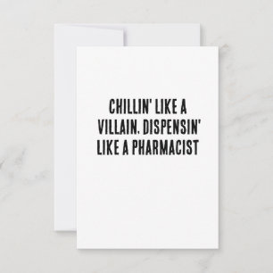 Chillin' like a villain, dispensin' like a pharmac thank you card