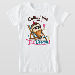 Chillin' Like An Ice Cream T-Shirt