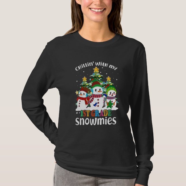 Chillin' With My 1st Grade Snowmies Christmas T-Shirt (Front)