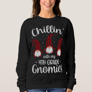Chillin' With My 4th Grade Gnomies - Teacher Chris Sweatshirt
