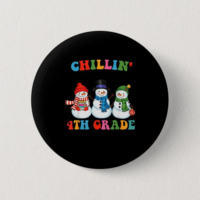 Chillin With My 4th Grade Snowmies Christmas Teach 6 Cm Round Badge (Front)
