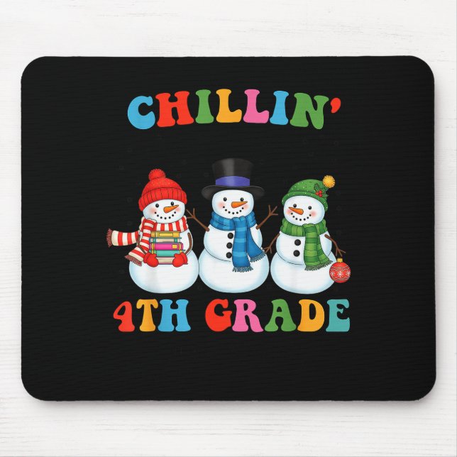 Chillin With My 4th Grade Snowmies Christmas Teach Mouse Pad (Front)