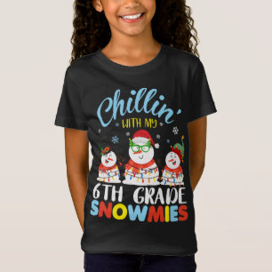 Chillin With My 6th Grade Snowmies Teacher Christm T-Shirt