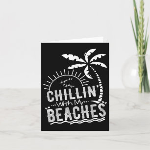 Chillin With My Beaches Funny Beach Vacation T Shi Card