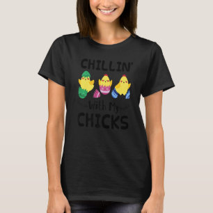 Chillin' With My Chicks Easter Day Funny 1 T-Shirt