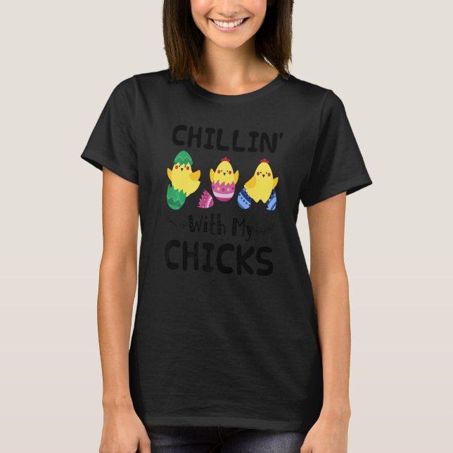 Chillin' With My Chicks Easter Day Funny  1 T-Shirt (Front)