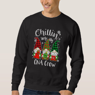 Chillin' With My Cna Crew Nurse Gnome Gnomies Chri Sweatshirt