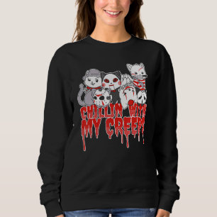 Chillin With My Creeps Cat Horror Serial Killer Ha Sweatshirt