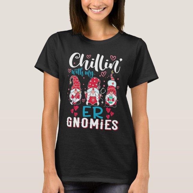 Chillin With My ER Gnomies  Nurse Heart Valentines T-Shirt (Front)