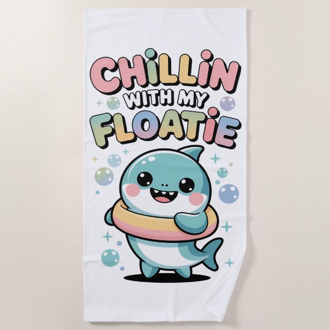 Chillin’ with My Floatie | Shark Baby Kids Beach Towel (Front)
