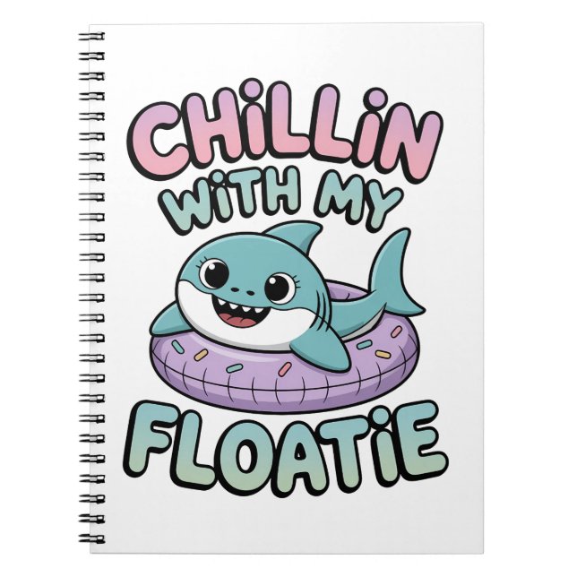 Chillin’ with My Floatie | Shark Baby Kids Notebook (Front)