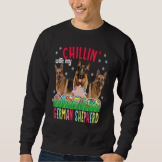 Chillin' with my german shepherd easter dog easter sweatshirt
