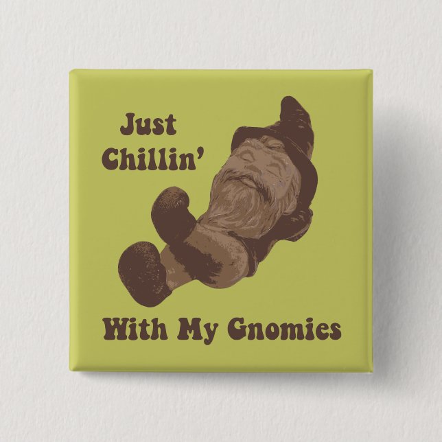 Chillin' With My Gnomies 15 Cm Square Badge (Front)