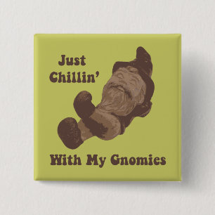 Chillin' With My Gnomies 15 Cm Square Badge