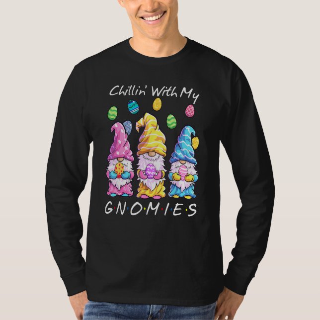 Chillin With My Gnomies Bunny Egg Hunting Gnome Ha T-Shirt (Front)