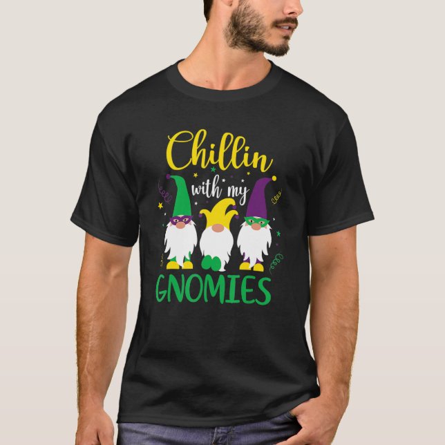 Chillin With My Gnomies Cute Gnome Mardi Gras Carn T-Shirt (Front)