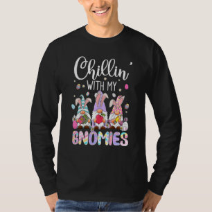Chillin With My Gnomies Funny Eggs Gnome Easter Da T-Shirt