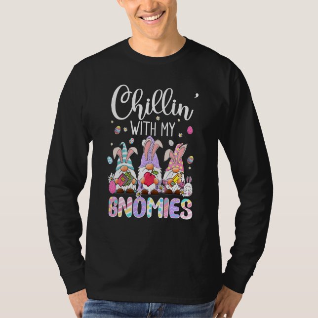 Chillin With My Gnomies Funny Eggs Gnome Easter Da T-Shirt (Front)