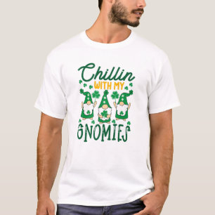 Chillin With My Gnomies Gnomes Irish Fun Men Woman T-Shirt