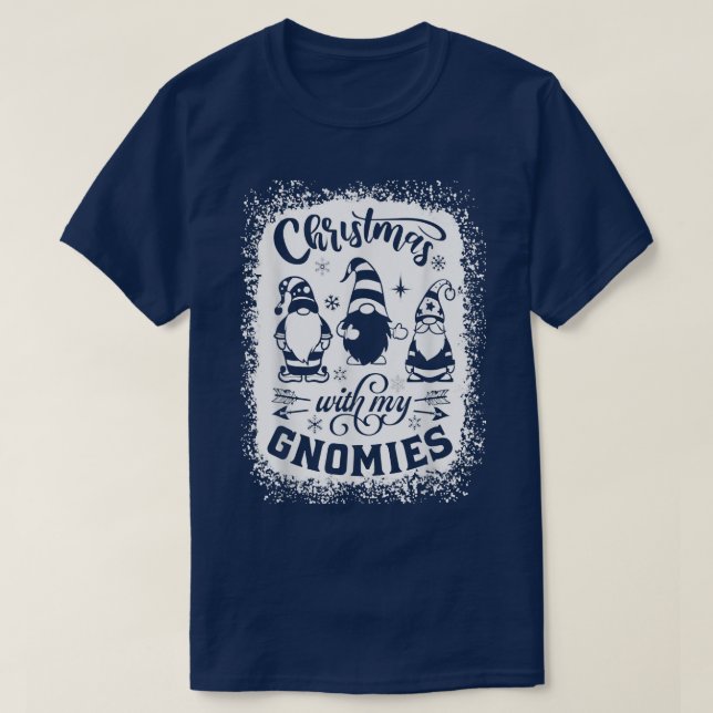 Chillin With My Gnomies Happy Holiday Christmas Ma T-Shirt (Design Front)