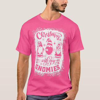 Chillin With My Gnomies Happy Holiday Christmas Ma T-Shirt