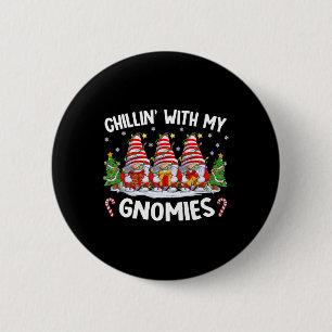 Chillin With My Gnomies Matching Family Christmas  6 Cm Round Badge