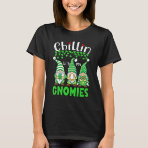 Chillin With My Gnomies St Patrick Day Gnomes Gard T-Shirt