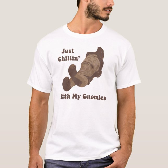 Chillin' With My Gnomies T-Shirt (Front)