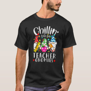 Chillin With My Gnomies Teacher Gnome Christmas Pa T-Shirt