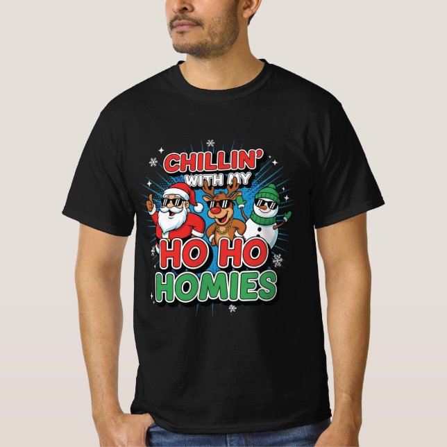 Chillin’ with My Ho Ho Homies | Funny Christmas Ca T-Shirt (Front)