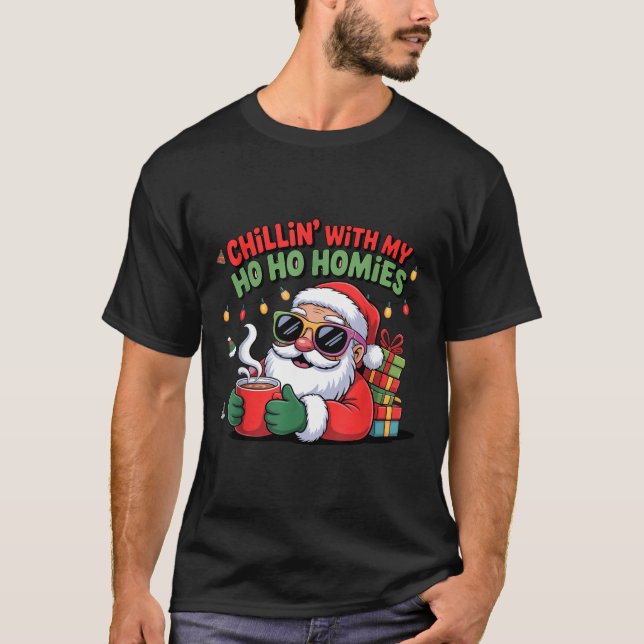 Chillin With My Ho Ho Homies Funny Santa Christmas T-Shirt (Front)
