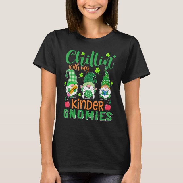 Chillin With My Kinder Gnomies St Patricks Day Tea T-Shirt (Front)