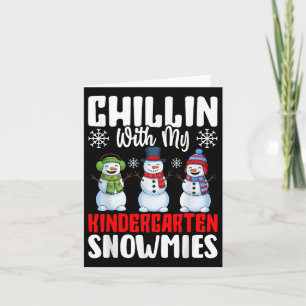 Chillin With My Kindergarten Snowmies Funny Kinder Card