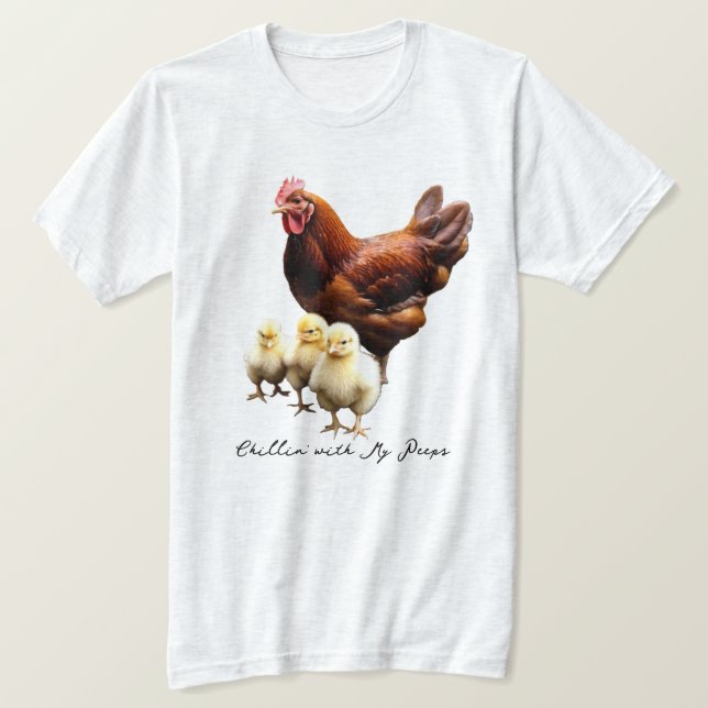 "Chillin' with my peeps" Hen with Chicks T-shirt (Design Front)
