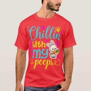 Chillin With My Peeps T-Shirt