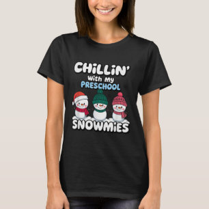 Chillin' With My Preschool Snowmies Teacher Christ T-Shirt