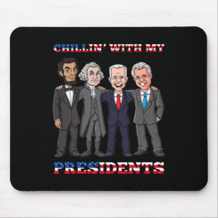 Chillin With My Presidents 4th Of July Patriotic U Mouse Pad