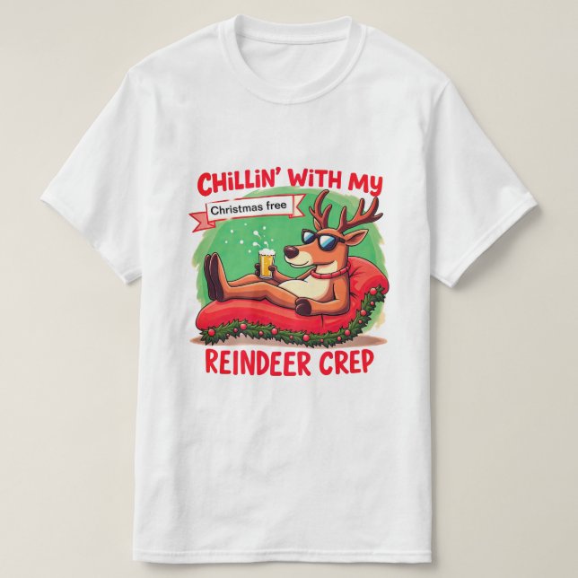 Chillin’ With My Reindeer Crew Shirt (Design Front)