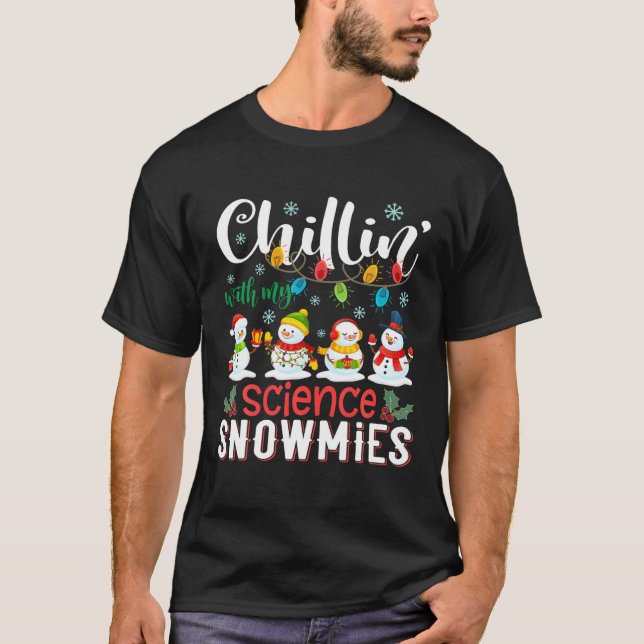 Chillin With My Science Snowmies Christmas Teacher T-Shirt (Front)