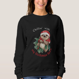 Chillin with my Slothmas Spirit Cute Sloth Sweatshirt
