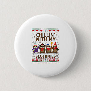 Chillin With My Slothmies Funny Sloth Ugly Christm 6 Cm Round Badge